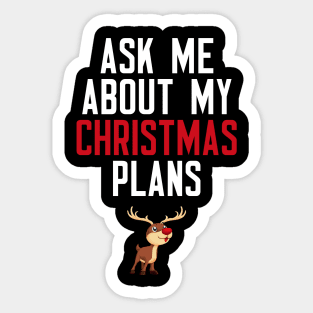 Ask Me About My Christmas Plans Sticker